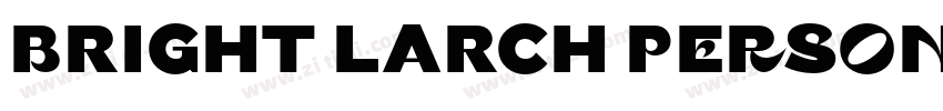 Bright Larch PERSONA字体转换 Bright Larch PERSONA字体转换